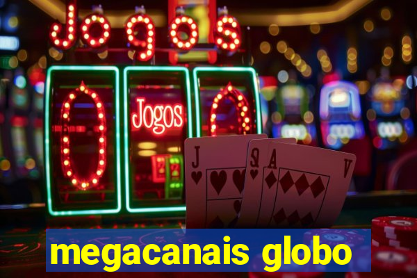 megacanais globo