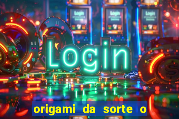 origami da sorte o que escrever