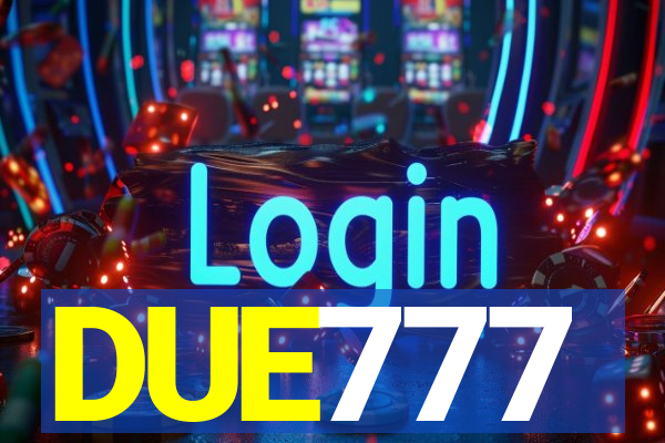 DUE777