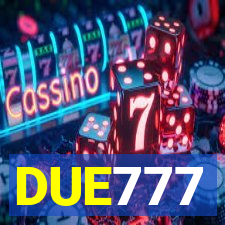 DUE777