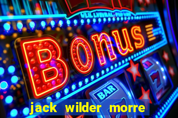 jack wilder morre em truque de mestre