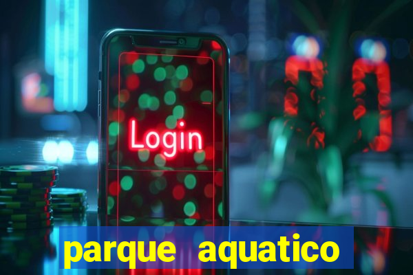 parque aquatico tina rolf salvador bahia