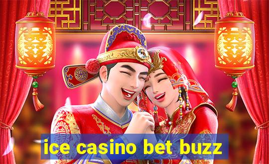 ice casino bet buzz