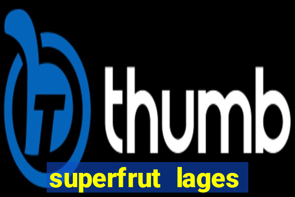 superfrut lages trabalhe conosco