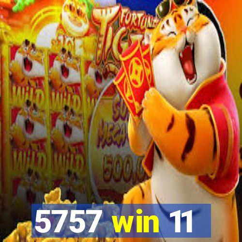 5757 win 11