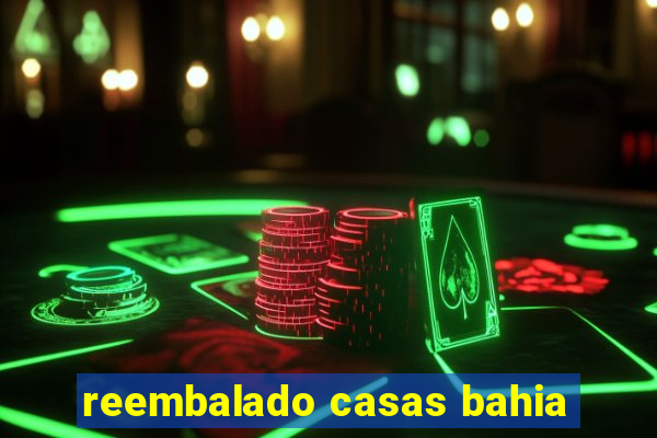 reembalado casas bahia