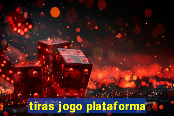 tiras jogo plataforma