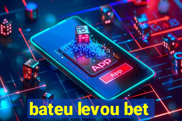 bateu levou bet