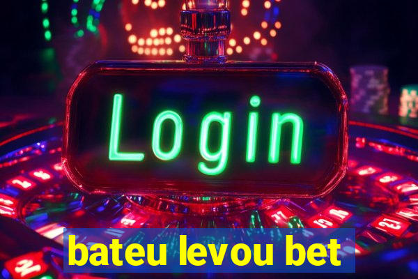 bateu levou bet