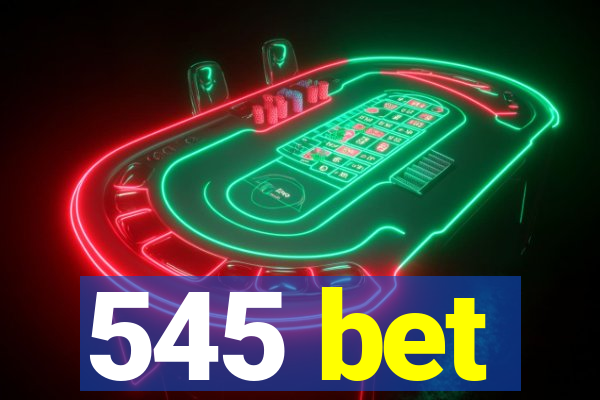 545 bet