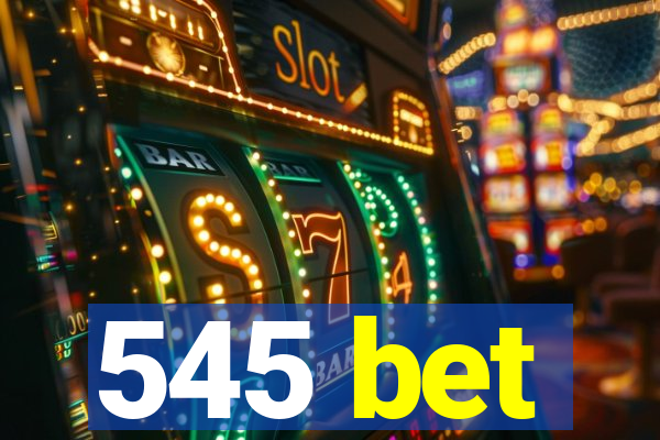 545 bet