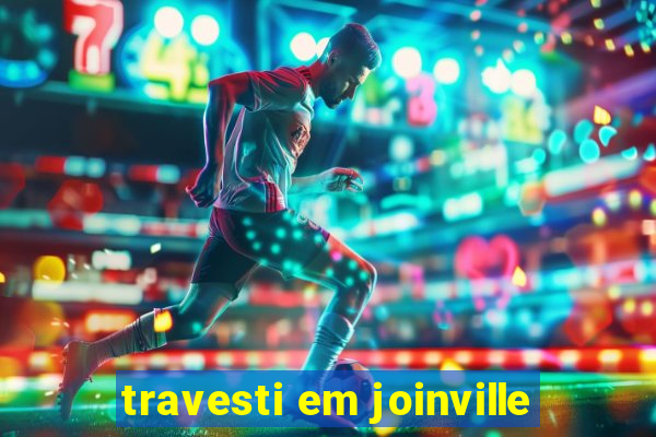 travesti em joinville