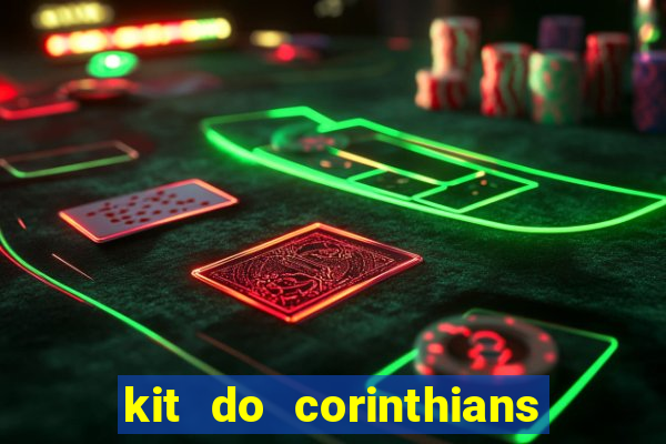 kit do corinthians dls 2019