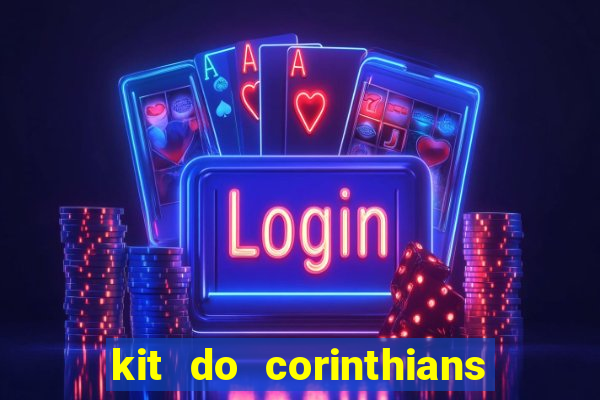 kit do corinthians dls 2019