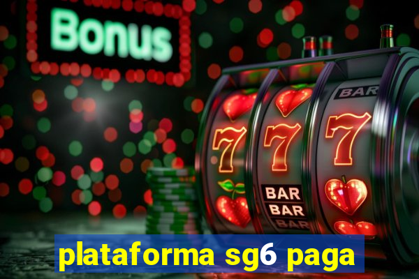 plataforma sg6 paga
