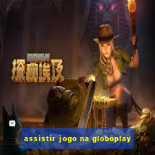 assistir jogo na globoplay
