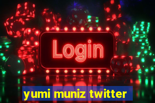 yumi muniz twitter