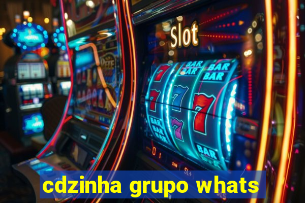 cdzinha grupo whats