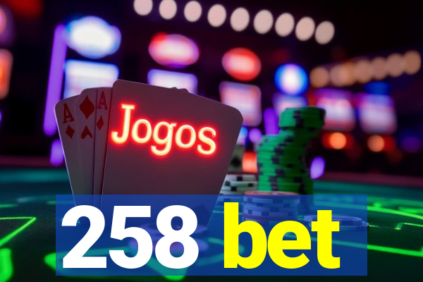 258 bet