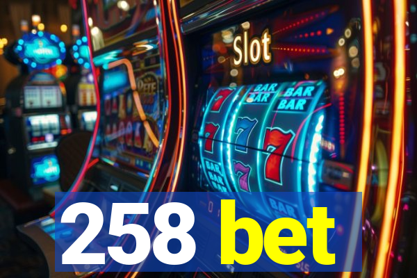 258 bet