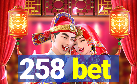 258 bet