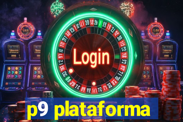 p9 plataforma
