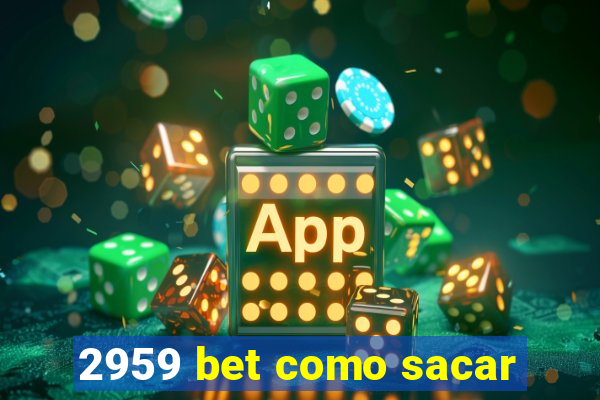 2959 bet como sacar