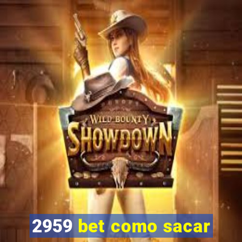 2959 bet como sacar