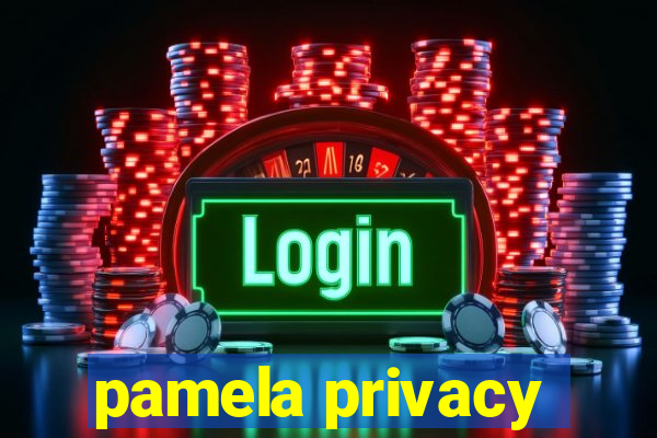 pamela privacy