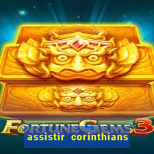 assistir corinthians multi canais