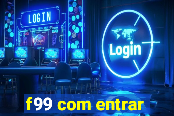 f99 com entrar