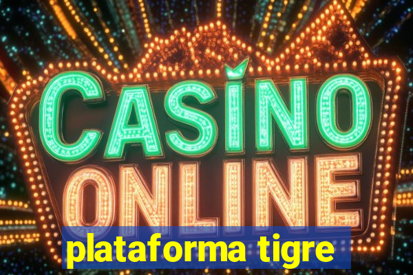 plataforma tigre