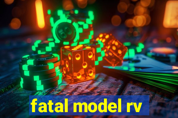 fatal model rv
