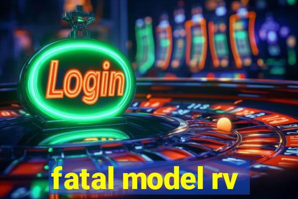 fatal model rv