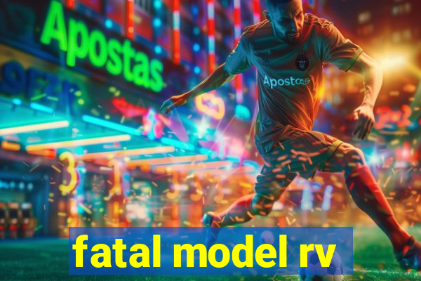 fatal model rv