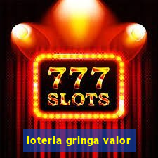 loteria gringa valor