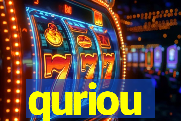 quriou