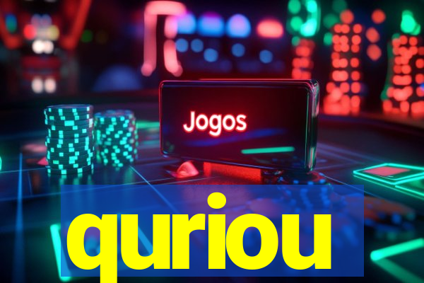 quriou
