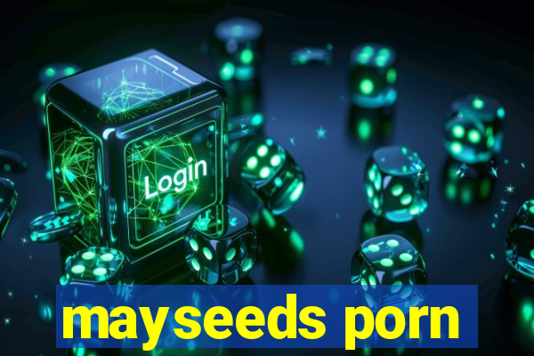 mayseeds porn