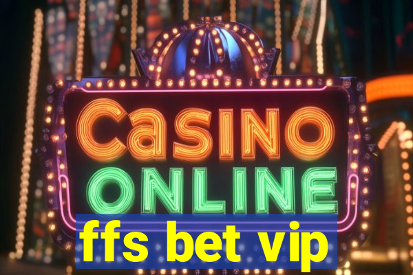 ffs bet vip