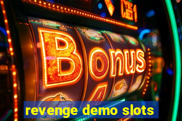 revenge demo slots