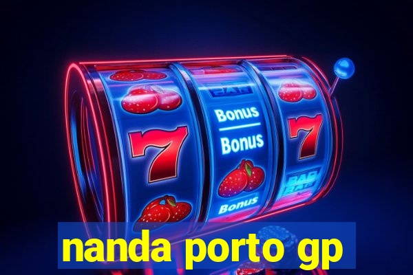 nanda porto gp