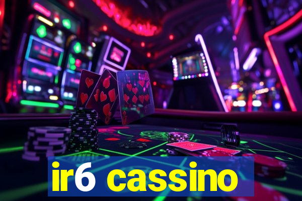 ir6 cassino
