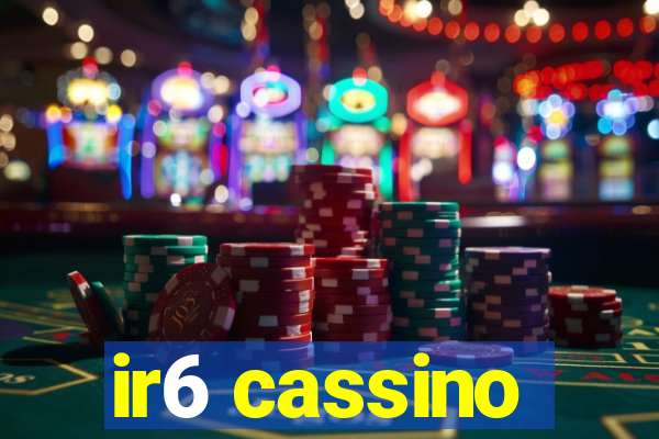 ir6 cassino