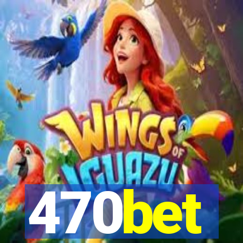470bet