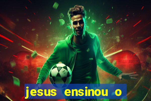 jesus ensinou o segredo da prosperidade
