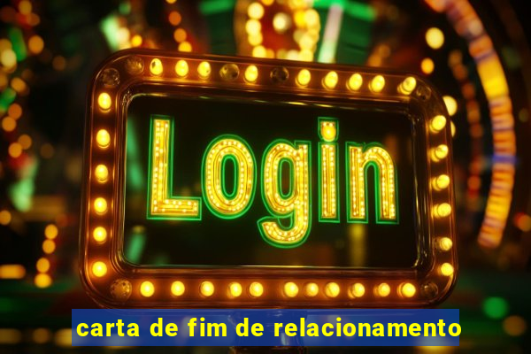 carta de fim de relacionamento