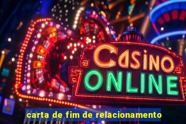 carta de fim de relacionamento