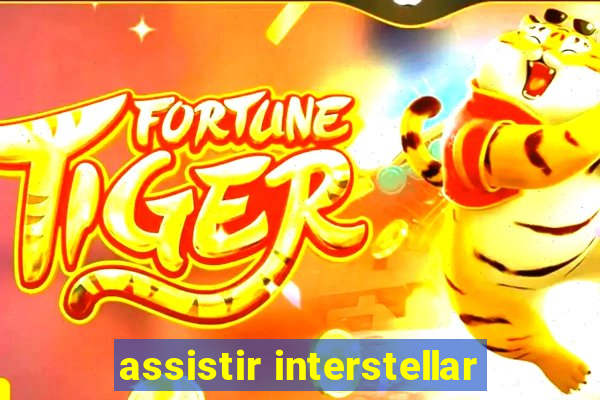 assistir interstellar