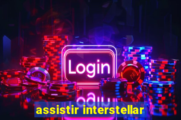 assistir interstellar